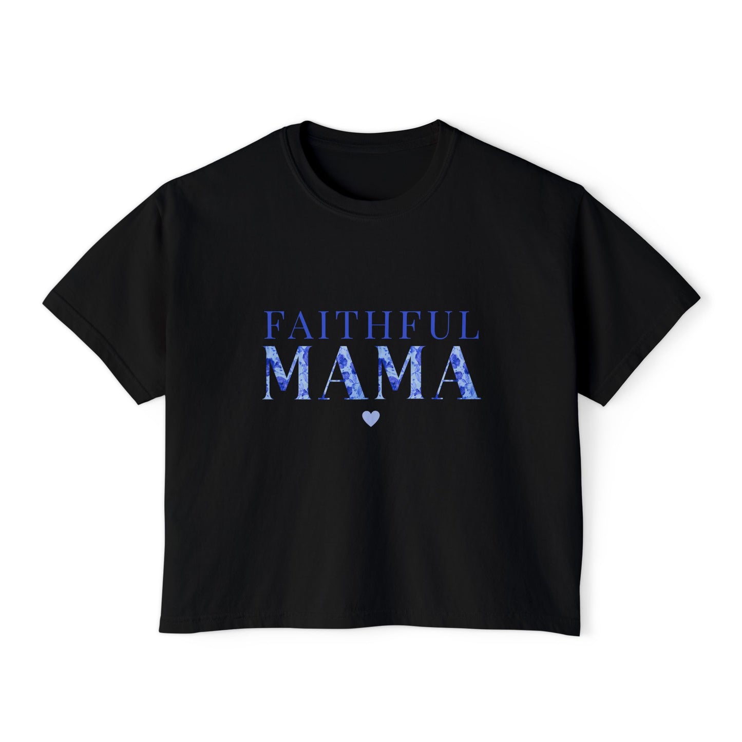 Faithful Mama Boxy Tee