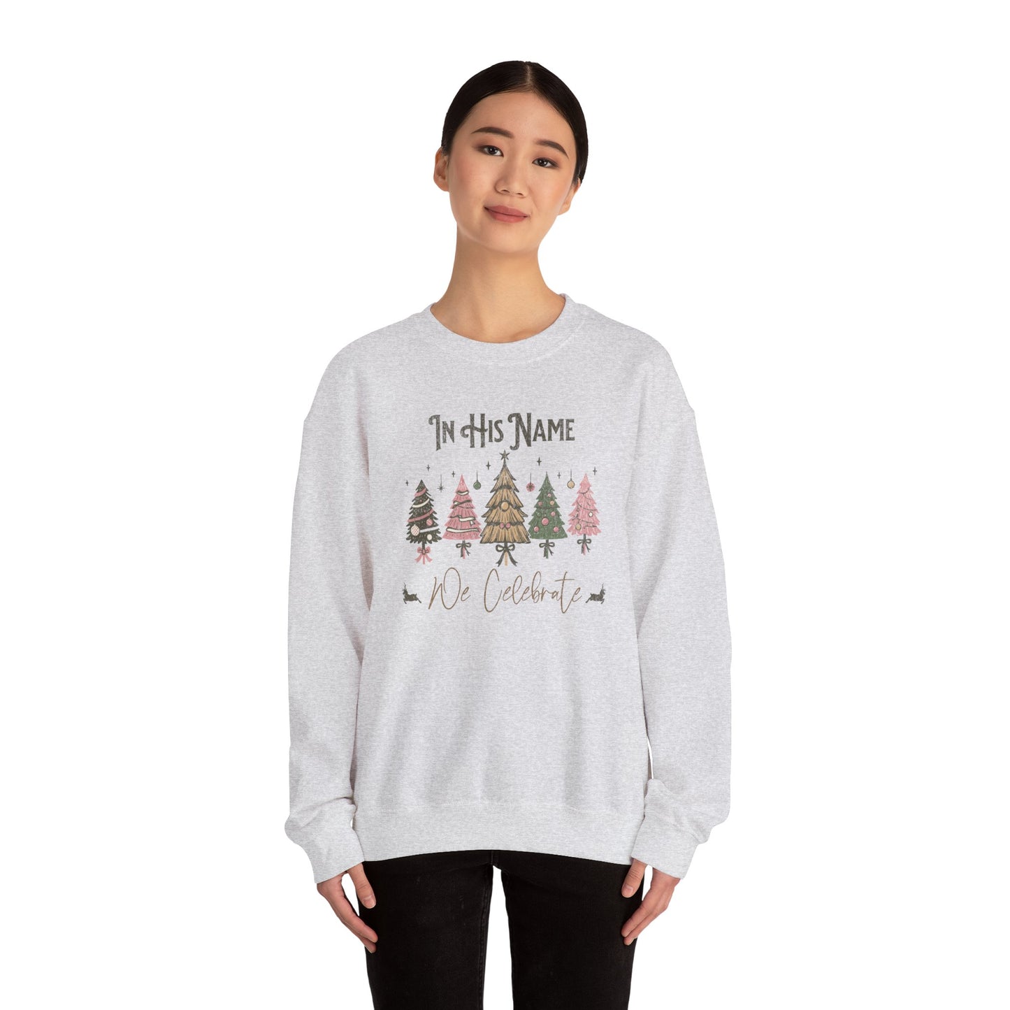 Christmas Celebration Crewneck Sweatshirt - "In His Name We Celebrate"