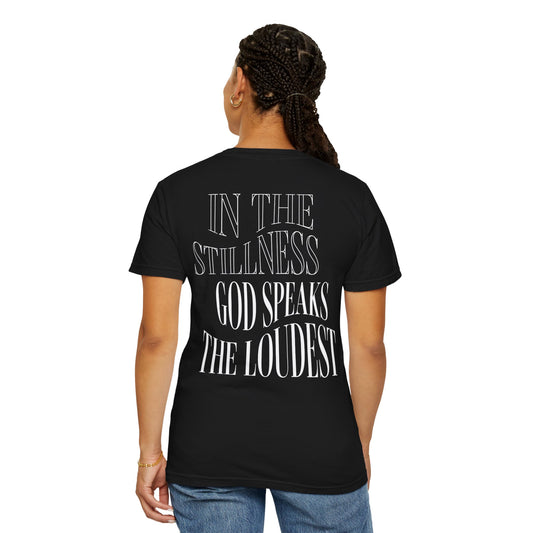 Unisex "In the Stillness God Speaks the Loudest" T-Shirt