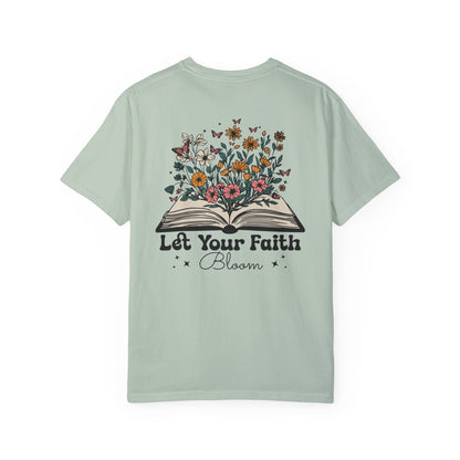 Let Your Faith Bloom Unisex Garment-Dyed T-shirt - Floral Design