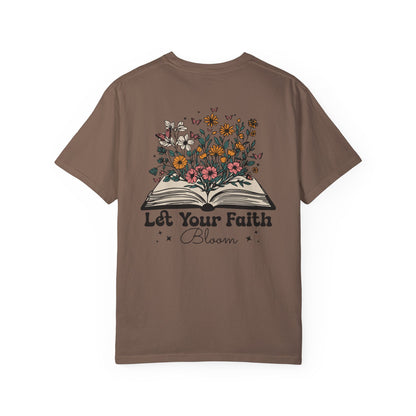 Let Your Faith Bloom Unisex Garment-Dyed T-shirt - Floral Design