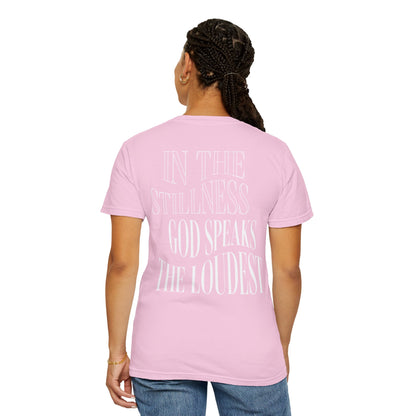 Unisex "In the Stillness God Speaks the Loudest" T-Shirt