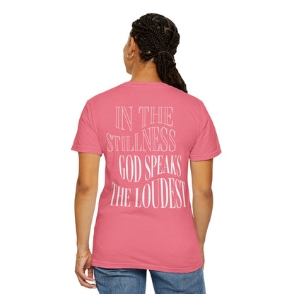 Unisex "In the Stillness God Speaks the Loudest" T-Shirt